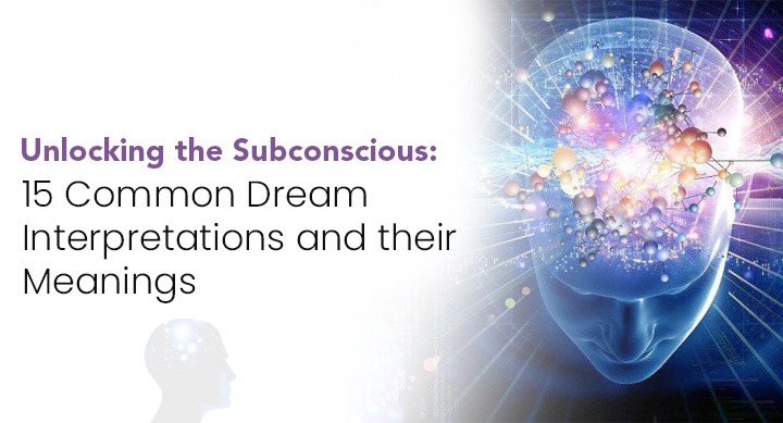 Unlocking the Subconscious: 15 Common Dream Interpretations and Their Meanings