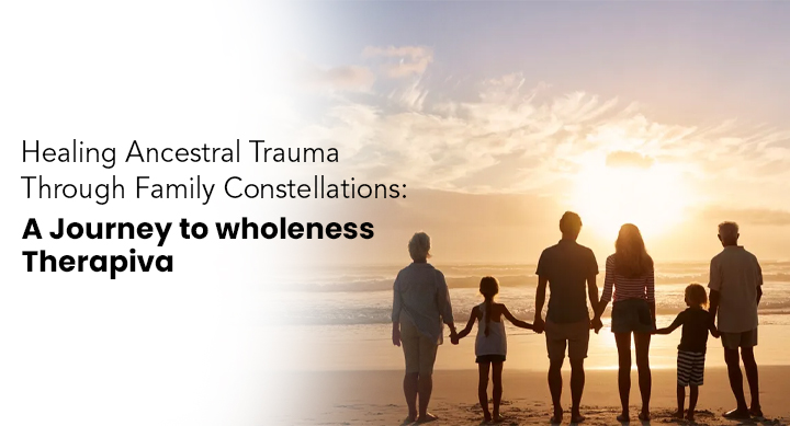 Healing Ancestral Trauma Through Family Constellations: A Journey to Wholeness